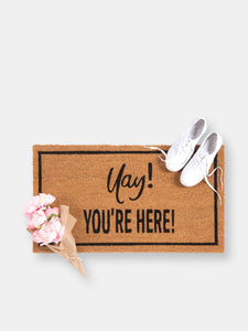 "Yay! You'Re Here" Doormat