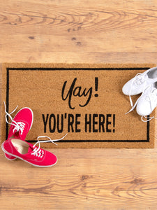 "Yay! You'Re Here" Doormat